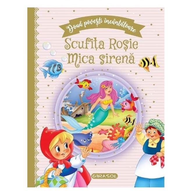 Doua Povesti Incantatoare: Scufita Rosie Si Mica Sirena