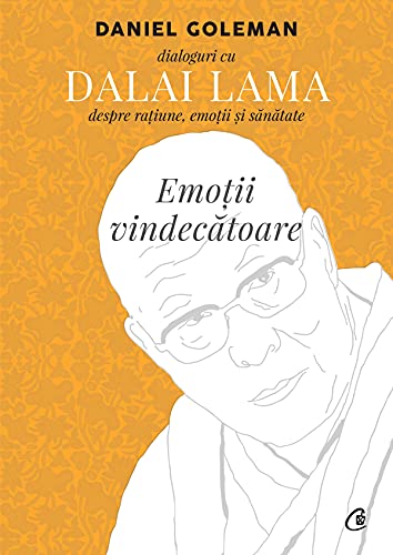 Emotii vindecatoare - Daniel Goleman, Dalai Lama, Editie in limba romana