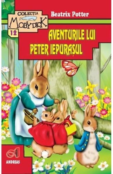 Aventurile lui Peter Iepurasul si alte povestiri - Beatrix Potter, Moby Dick, Editie in limba romana