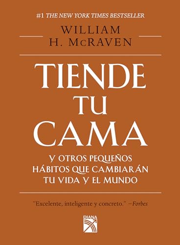 Tiende Tu Cama: Y Otros Pequeños Hábitos Que Cambiarán Tu Vida Y El Mundo / Make Your Bed