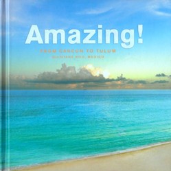 Amazing! From Cancun to Tulum, Quintana Roo, Mexico