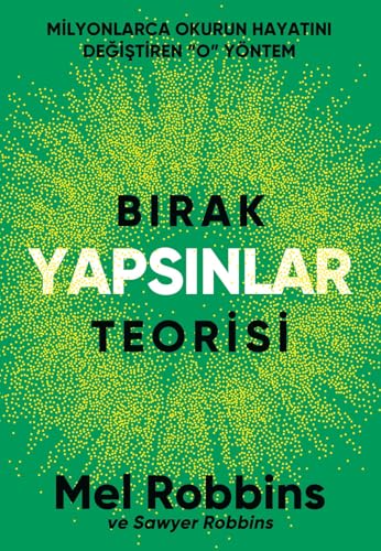 Birak Yapsinlar Teorisi: Milyonlarca Okurun Hayatini Degistiren "O" Yöntem