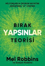 Birak Yapsinlar Teorisi: Milyonlarca Okurun Hayatini Degistiren "O" Yöntem