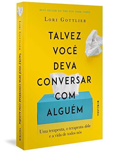 Talvez Voce Deva Conversar Com Alguem - Uma terapeuta o terapeuta dela e a vida de todos nos (Em Portugues do Brasil)