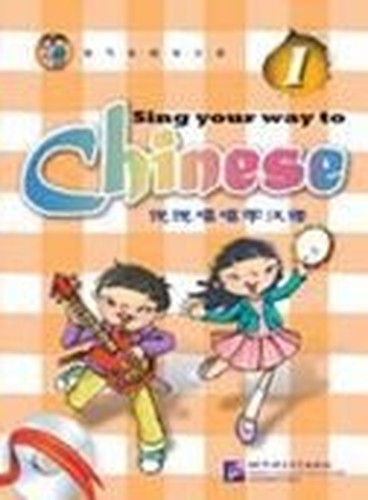 Sing Your Way to Chinese vol.1