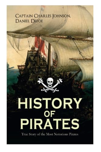 HISTORY OF PIRATES - True Story of the Most Notorious Pirates