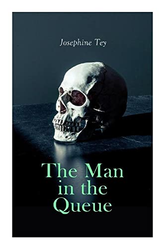 The Man in the Queue: A Golden Age Scotland Yard Mystery of Theatre, Murder, and Deceptive Appearances