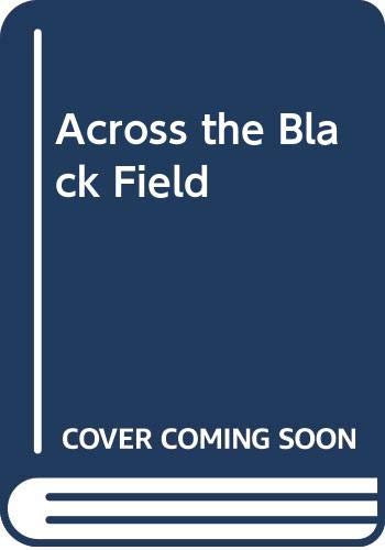 Across the Black Field