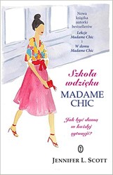 Szkola wdzieku Madame Chic: Jak by? dam? w ka?dej sytuacji?
