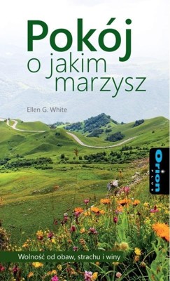 PokĂlj o jakim marzysz - Ellen G. White [KSIÄĹťKA]