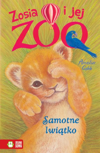 Zosia i jej zoo Samotne lwiatko