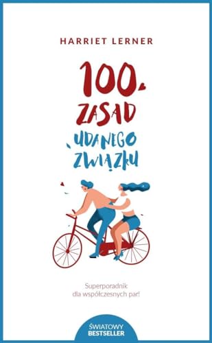 100 zasad udanego zwiazku: Superporadnik dla współczesnych par!