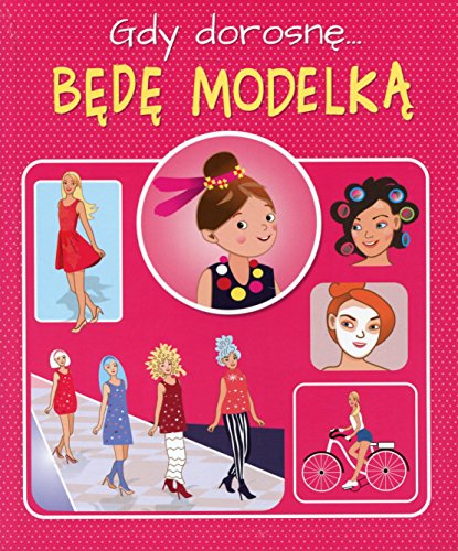 Gdy dorosn? B?d? modelk?