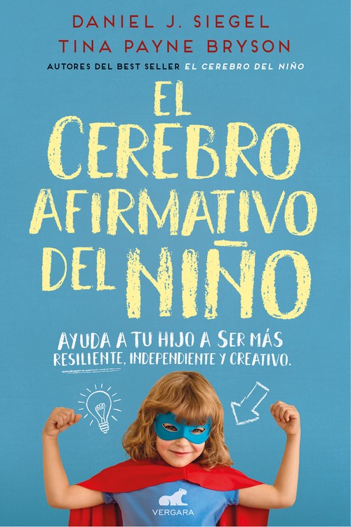 El El cerebro afirmativo del niño: Ayuda a tu hijo a ser más resiliente, autónomo y creativo / The Yes Brain