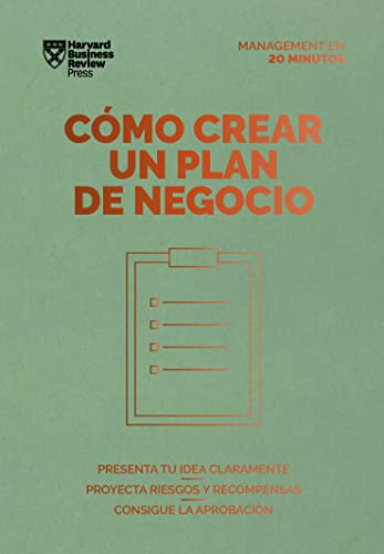 Cómo Crear Un Plan de Negocios. Serie Management En 20 Minutos (Creating Business Plans. 20 Minute Manager. Spanish Edition)