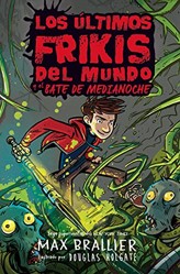 Los Ultimos Frikis del Mundo Y El Bate de Medianoche
