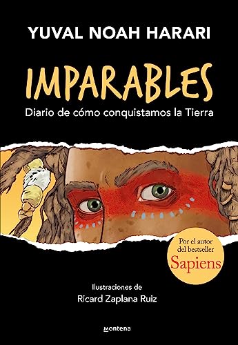Imparables - Diario de cómo consquistamos la Tierra: Por el autor de Sapiens