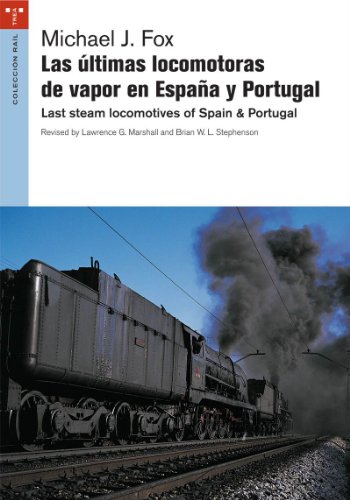 Las últimas locomotoras de vapor en España y Portugal = Las stem locomotives of Spain & Portugal