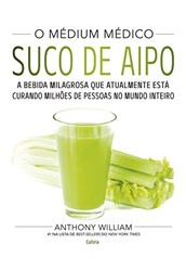 O Medium Medico  Suco de Aipo  A bebida milagrosa que atualmente esta curando milhoes de pessoas no mundo inteiro Em Portugues do Brasil