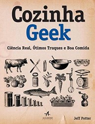 Cozinha Geek. Ciência Real, Ótimos Truques e Boa Comida (Em Portuguese do Brasil)