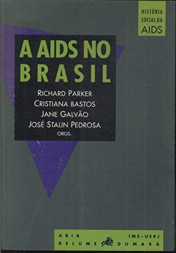 A AIDS no Brasil, 1982-1992 (Colecao Historia social da AIDS)