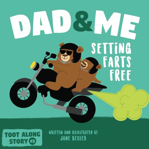 Bexley Jane - Dad And Me Setting Farts Free: A Funny Read Aloud Picture Book For Fathers And Their Kids, A Rhyming Story For Families (Fart Dictionaries and Toot Along Stories)