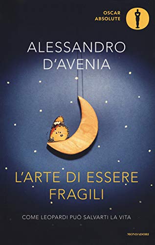 L'arte di essere fragili.Come Leopardi puo'salvarti la vita