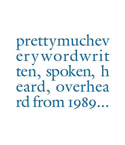 Douglas Gordon:prettymucheverywordwritten, spoken, heard, overhea