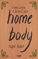Home Body. Il Mio Corpo È La Mia Casa