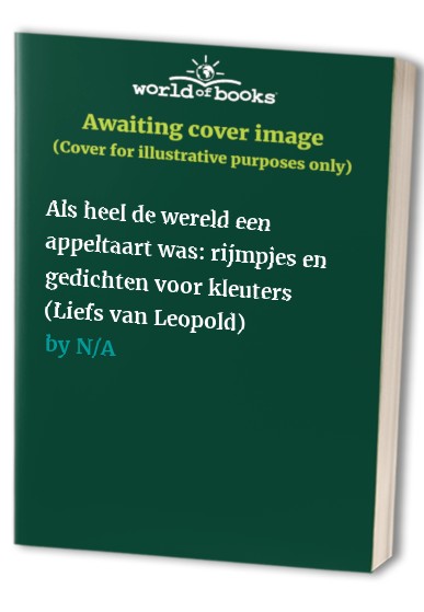 Als heel de wereld een appeltaart was: rijmpjes en gedichten voor kleuters (Liefs van Leopold)