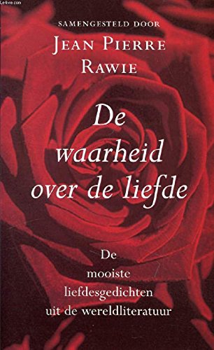 De waarheid over de liefde: de mooiste liefdesgedichten uit de wereldliteratuur