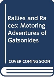 Rallies and Races: Motoring Adventures of Gatsonides