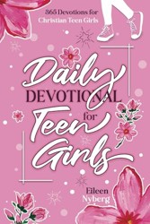 Daily Devotional for Teen Girls: 365 Devotions for Christian Teen Girls (365 Faith Devotions for Teen Girls)