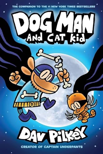 Dog Man Dog Man and Cat Kid From the Creator of Captain Underpants