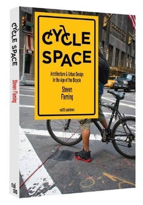 Cycle Space - Architectural and Urban Design in the Age of the Bicycle