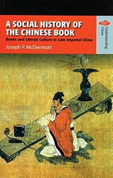 A Social History of the Chinese Book  Books and Literati Culture in Late Imperial China