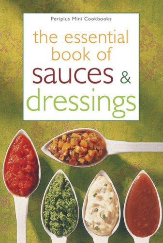 The Essential Book of Sauces & Dressings (Periplus Mini Cookbook)