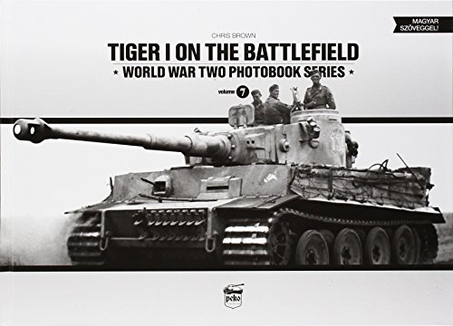 Tiger I on the Battlefield: World War Two Photobook Series