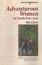 Adventurous Women in South-East Asia: Six Lives (Oxford in Asia Paperbacks)