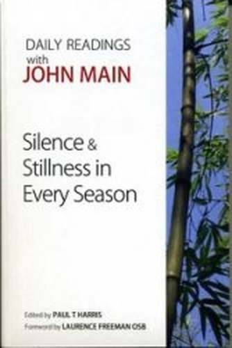 Silence and Stillness in Every Season: Daily Readings with John Main