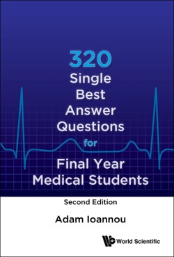 320 SINGLE BEST ANSWER QUESTIONS FOR FINAL YEAR MEDICAL STUDENTS (SECOND EDITION)