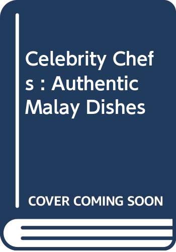 Celebrity Chefs : Authentic Malay Dishes