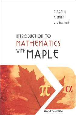 INTRODUCTION TO MATHEMATICS WITH MAPLE
