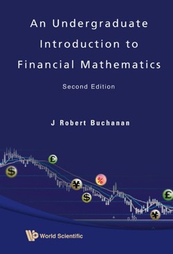 UNDERGRADUATE INTRODUCTION TO FINANCIAL MATHEMATICS, AN (SECOND EDITION)