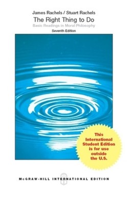The Right Thing To Do: Basic Readings in Moral Philosophy