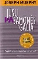 Jusu pasamones galia. Naujas leidimas (su autoriaus komentarais)
