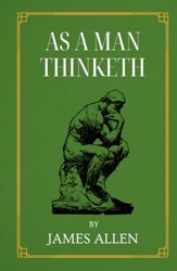 As A Man Thinketh: The Original 1902 Edition | by James Allen | Hardcover Format