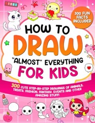 How to Draw "Almost" Everything for Kids