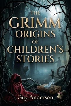 The Grimm Origins of Children's Stories