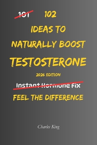 102 Ideas To Naturally Boost Testosterone